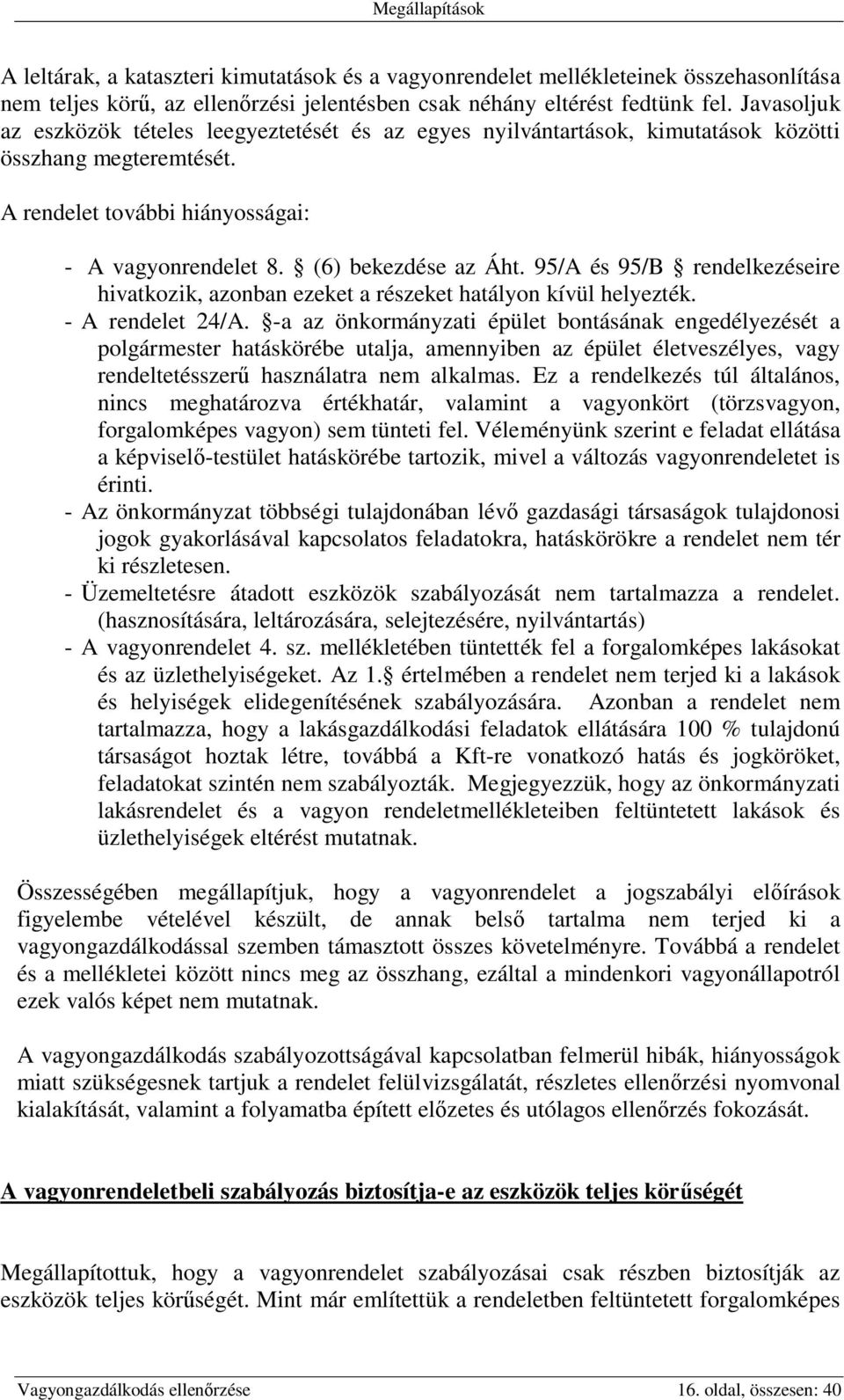 95/A és 95/B rendelkezéseire hivatkozik, azonban ezeket a részeket hatályon kívül helyezték. - A rendelet 24/A.