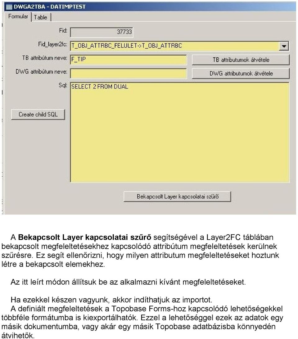 Az itt leírt módon állítsuk be az alkalmazni kívánt megfeleltetéseket. Ha ezekkel készen vagyunk, akkor indíthatjuk az importot.