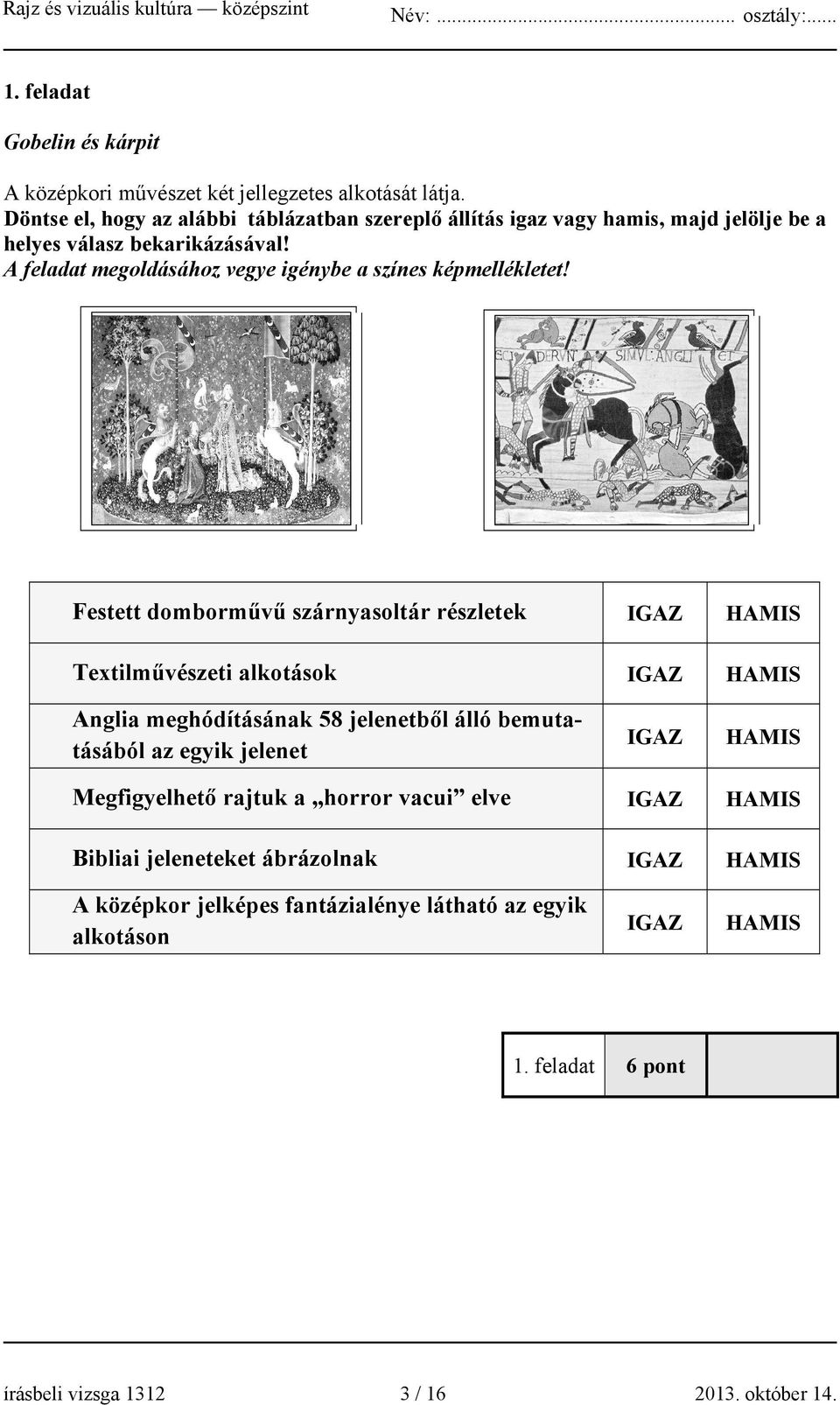 A feladat megoldásához vegye igénybe a színes képmellékletet!