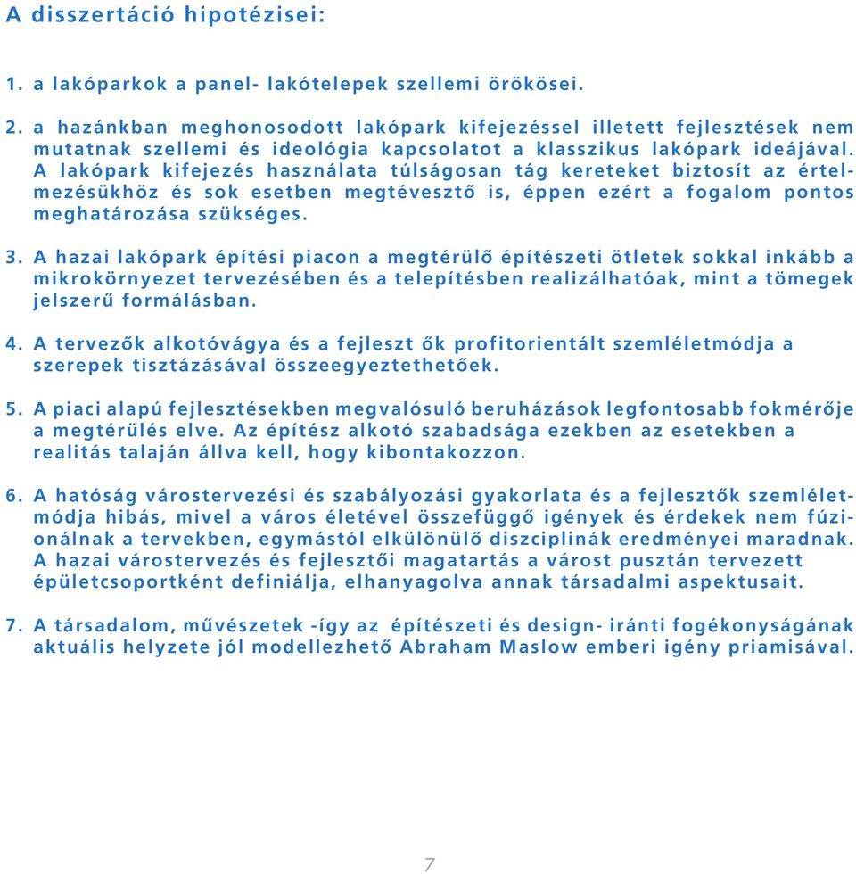 A l a k ó p a r k k i f e j e z é s h a s z n á l a t a t ú l s á g o s a n t á g k e r e t e k e t b i z t o s í t a z é r t e l- mezésükhöz és sok esetben megtévesztő is, éppen ezért a fogalom