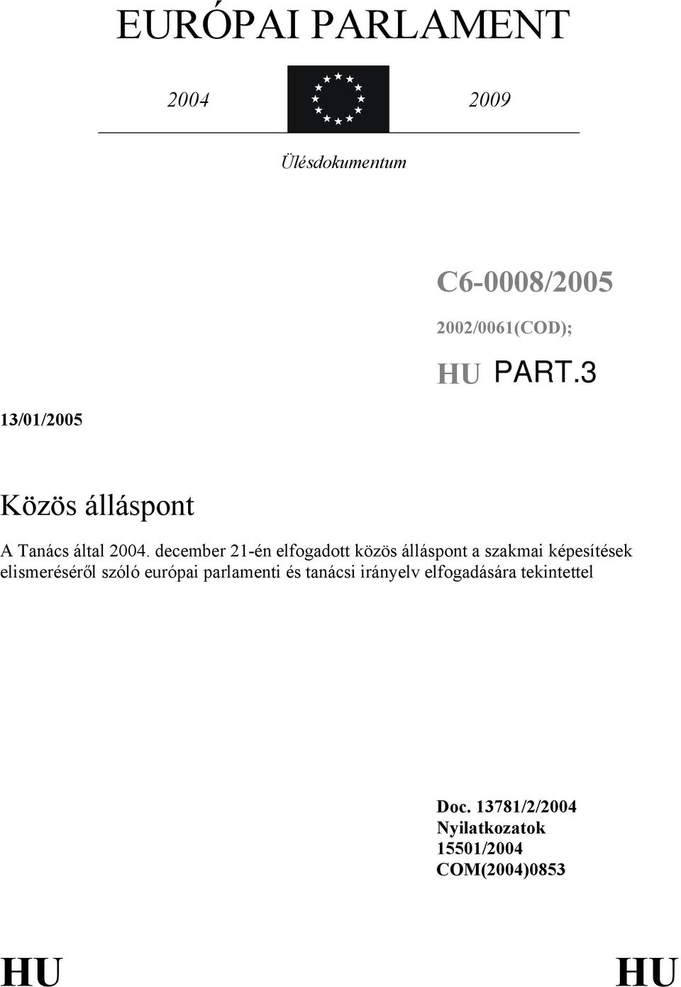 december 21-én elfogadott közös álláspont a szakmai képesítések elismeréséről szóló