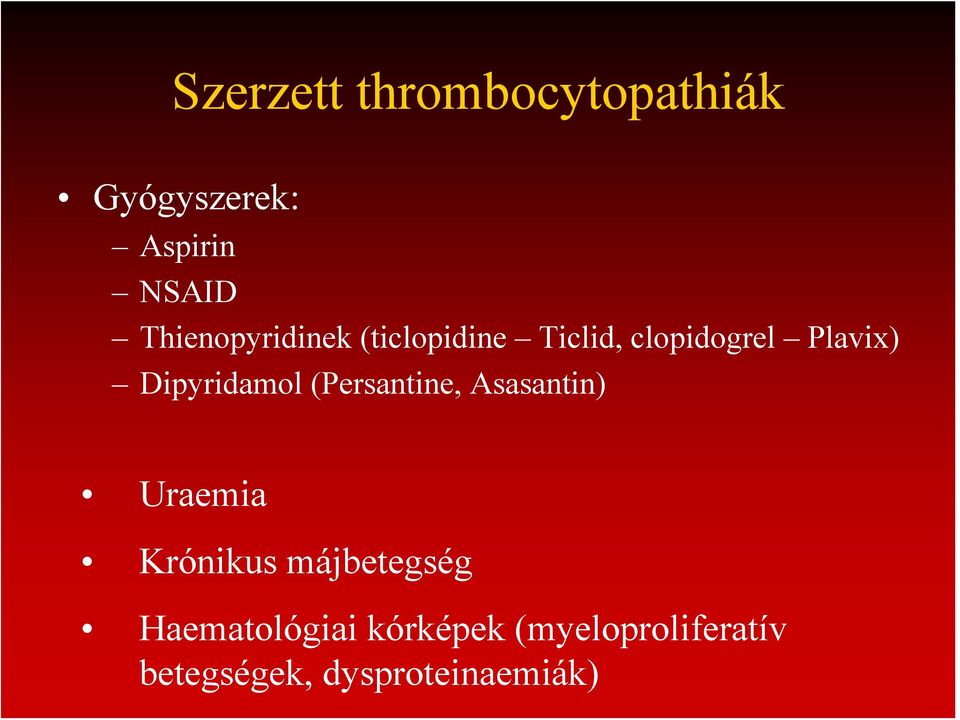 Dipyridamol (Persantine, Asasantin) Uraemia Krónikus