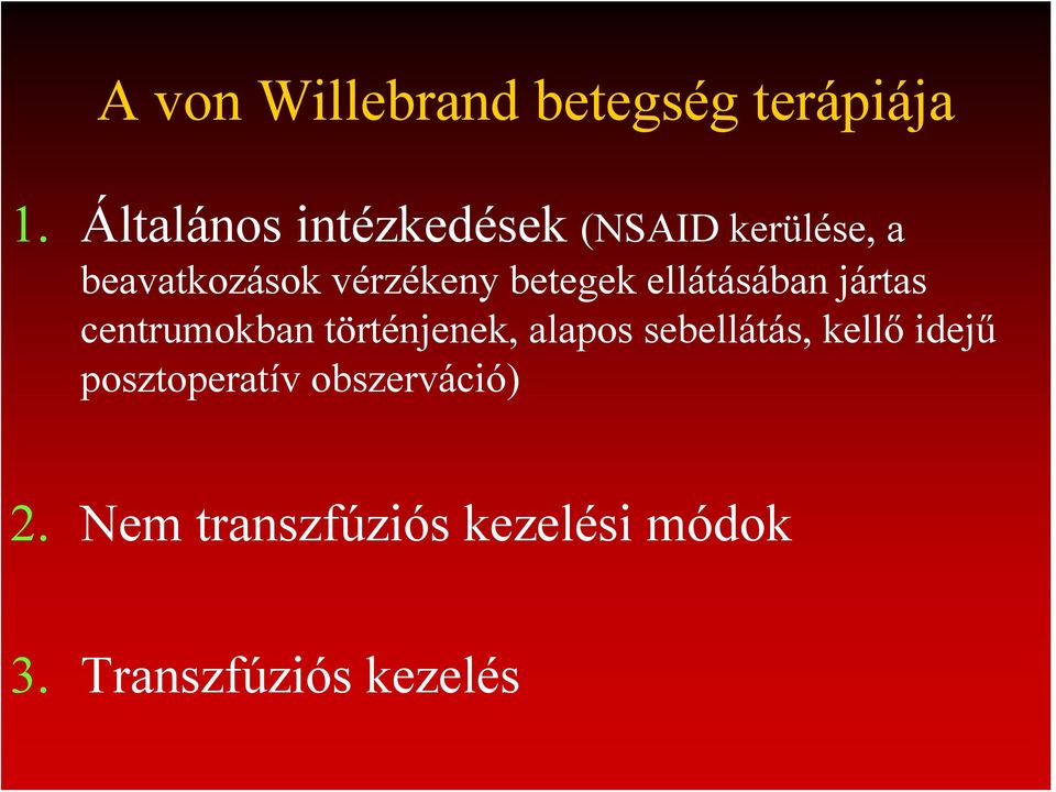 betegek ellátásában jártas centrumokban történjenek, alapos