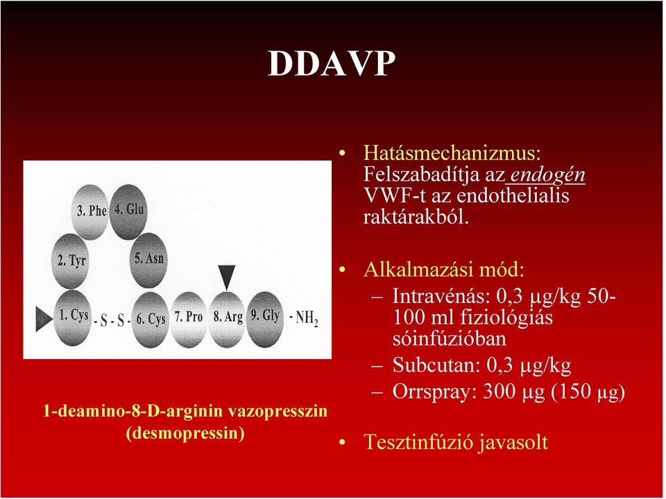1-deamino-8-D-arginin vazopresszin (desmopressin) Alkalmazási mód: