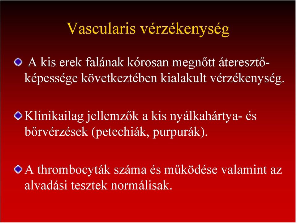 Klinikailag jellemzők a kis nyálkahártya- és bőrvérzések