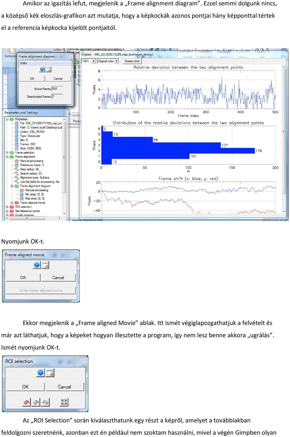 pontjaitól. Nyomjunk OK-t. Ekkor megjelenik a Frame aligned Movie ablak.