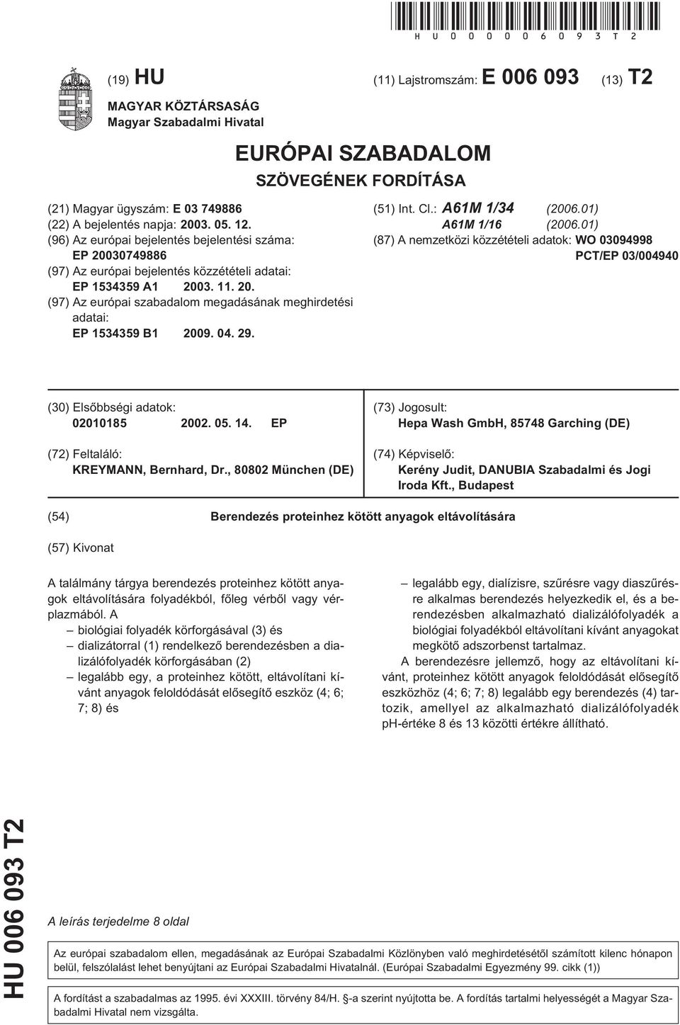 (96) Az európai bejelentés bejelentési száma: EP 0749886 (97) Az európai bejelentés közzétételi adatai: EP 13439 A1 03. 11.. (97) Az európai szabadalom megadásának meghirdetési adatai: EP 13439 B1 09.