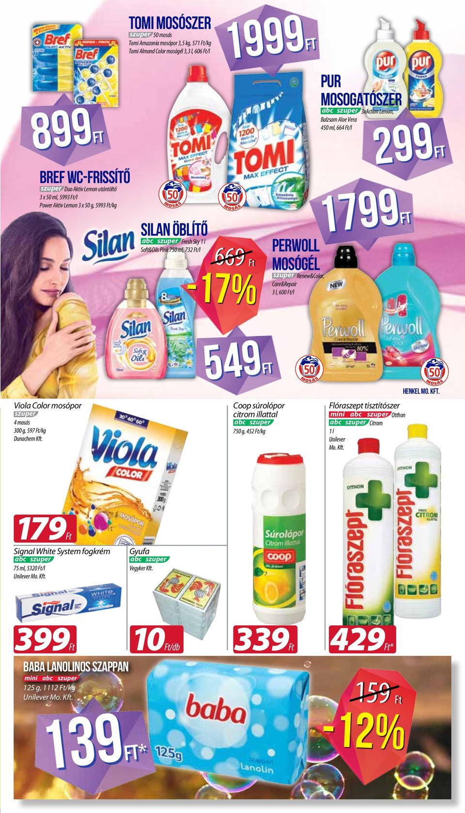 szuper -17% Renew&Color, Care&Repair 3 l, 600 /l 549 Viola Color mosópor szuper 50 M 179 M Coop súrolópor citrom illattal Flóraszept tisztítószer 750 g, 452 /kg 1l Unilever Mo. Kft.