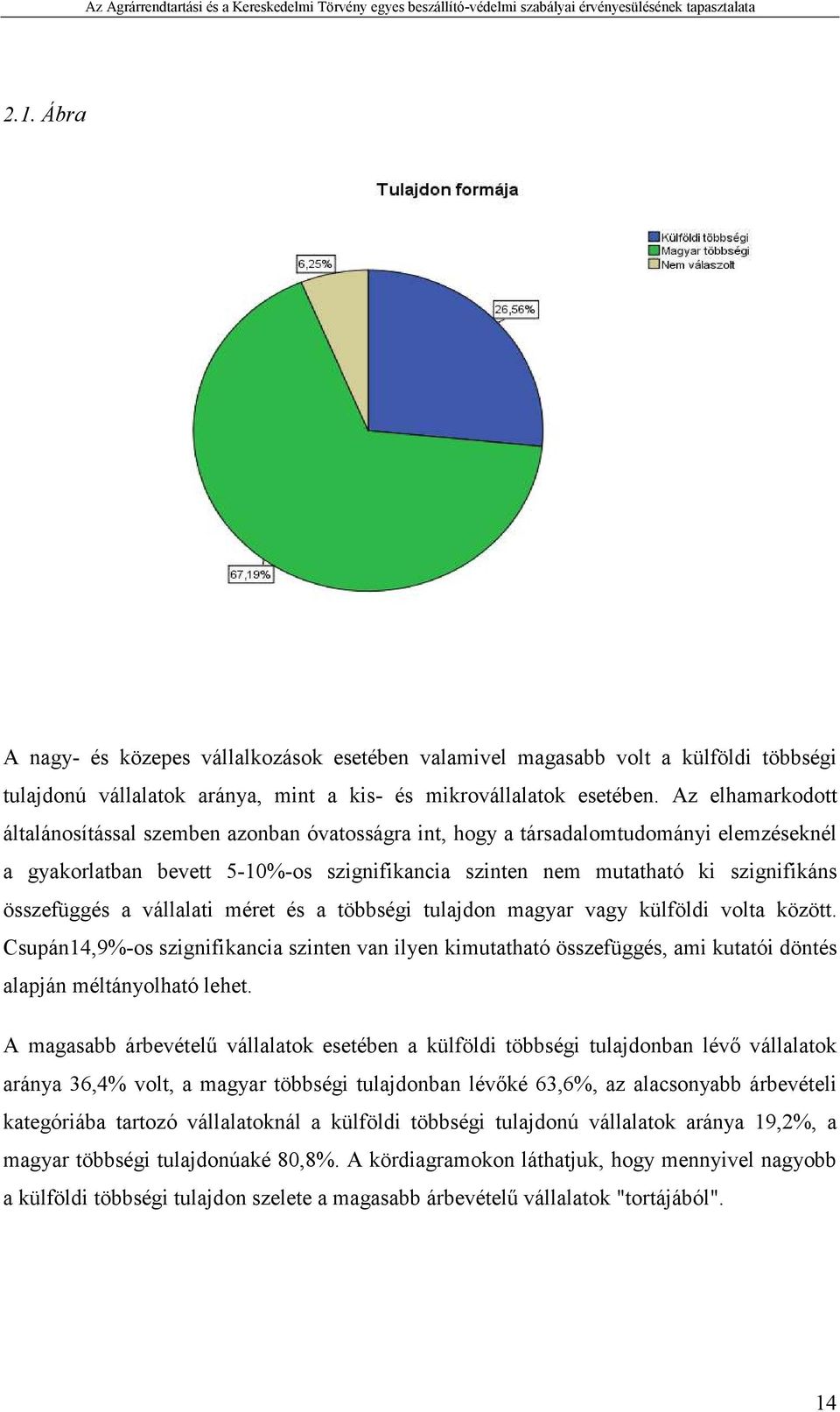 összefüggés a vállalati méret és a többségi tulajdon magyar vagy külföldi volta között.