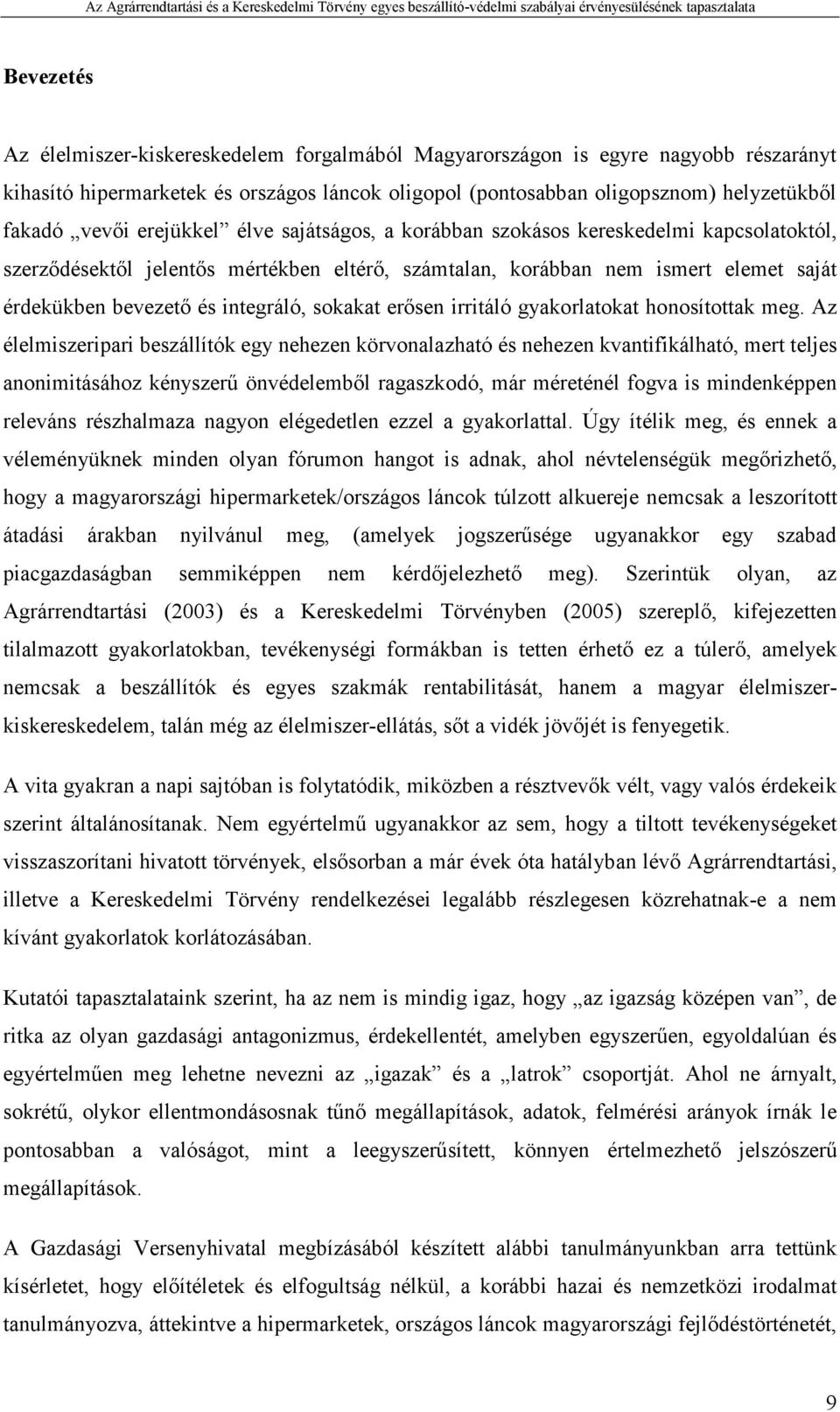 sokakat erısen irritáló gyakorlatokat honosítottak meg.