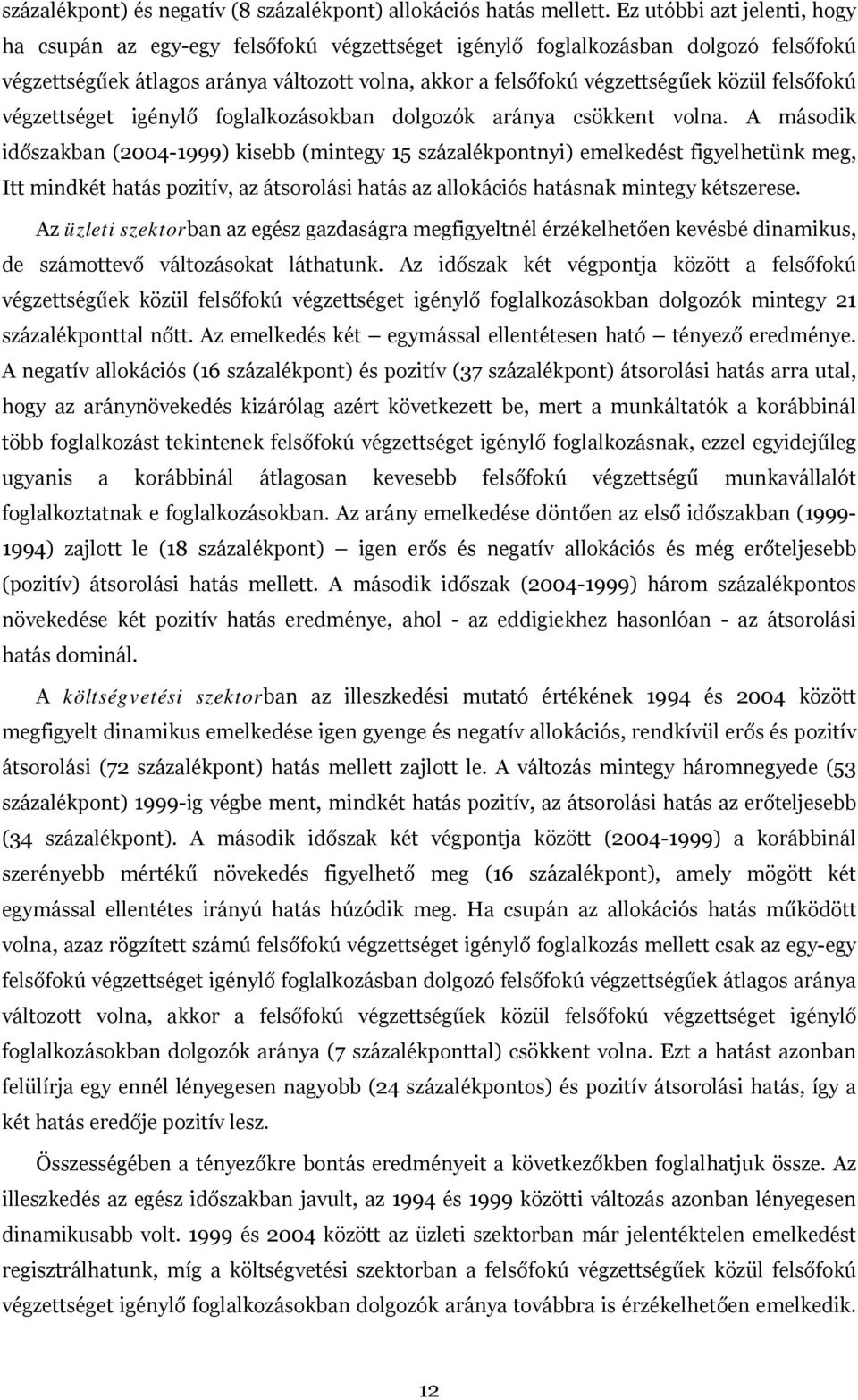 felsőfokú végzettséget igénylő foglalkozásokban dolgozók aránya csökkent volna.