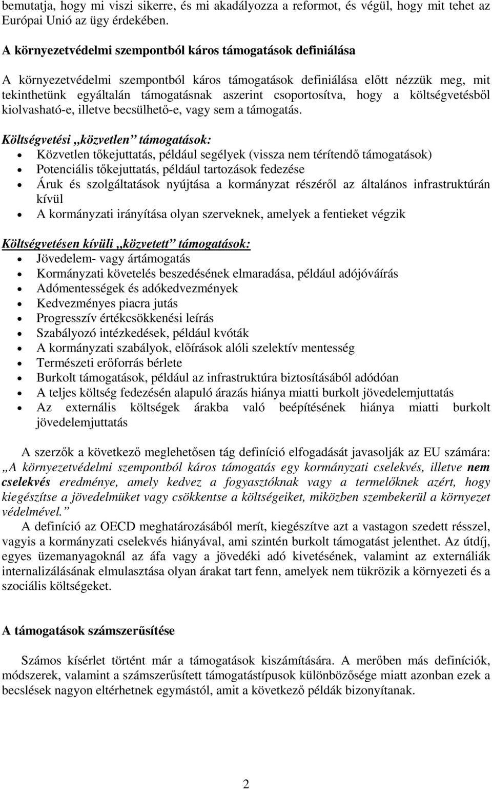csoportosítva, hogy a költségvetésből kiolvasható-e, illetve becsülhető-e, vagy sem a támogatás.