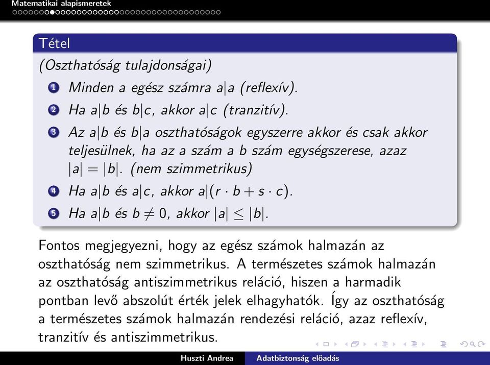 (nem szimmetrikus) 4 Ha a b és a c, akkor a (r b + s c). 5 Ha a b és b 0, akkor a b.