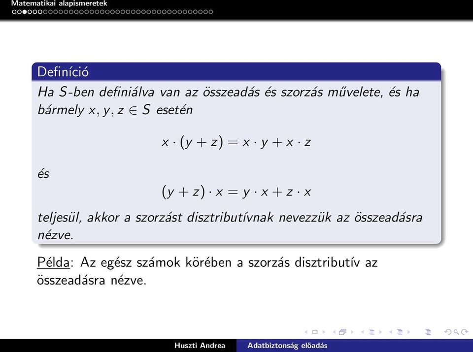 teljesül, akkor a szorzást disztributívnak nevezzük az összeadásra