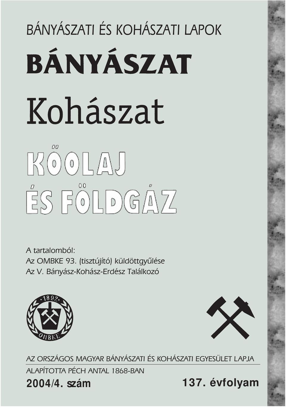 Bányász-Kohász-Erdész Találkozó AZ ORSZÁGOS MAGYAR