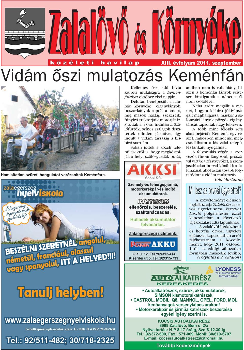 Délután benépesült a faluház sen kínálgatták a népet a finom szõlõlével.