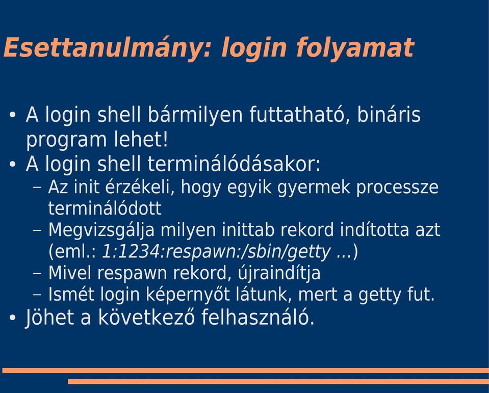 Megvizsgálja milyen inittab rekord indította azt (eml.: 1:1234:respawn:/sbin/getty.