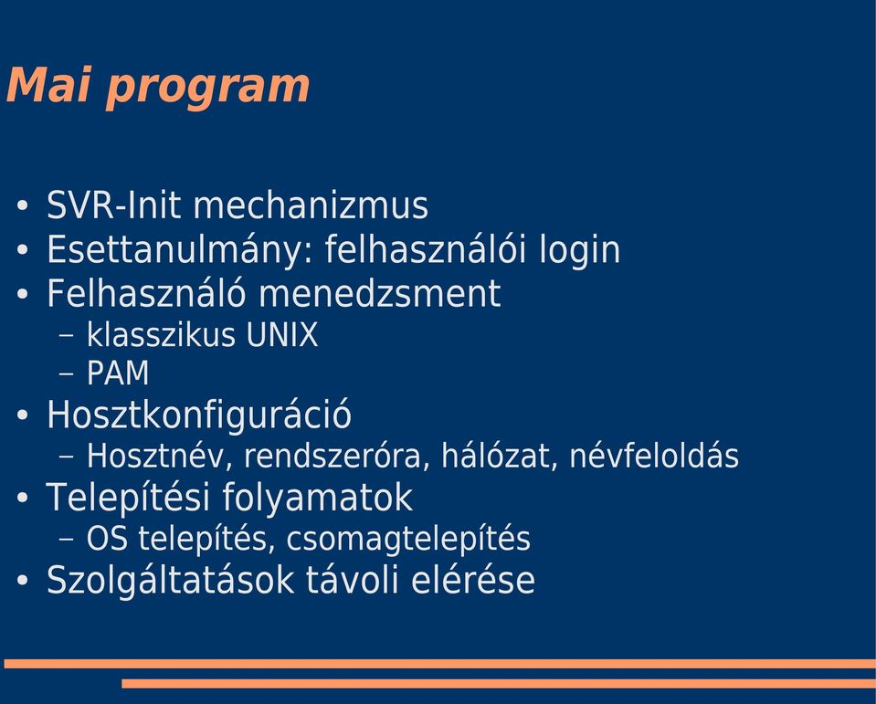 Hosztkonfiguráció Hosztnév, rendszeróra, hálózat, névfeloldás