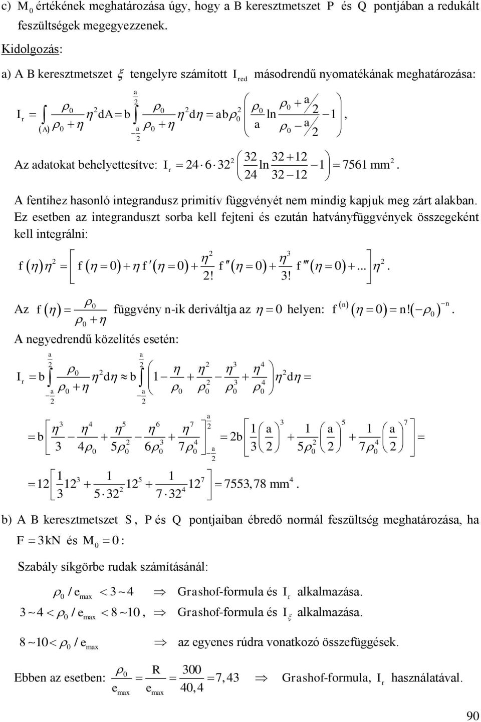 f f f f f!! A f függvén n-ik deriváltj helen: f A negedrendű köelíté eetén: r 4 1 4 I b d b d 4 5 6 7 4 4 n n!