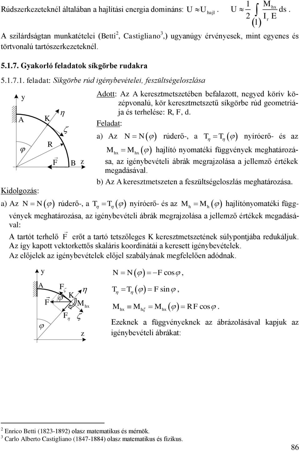 N rúderő-, T T níróerő- é hjlító nomtéki függvének htároá, igénbevételi ábrák rjolá jellemő értékek dáávl b) A A keretmeteten feültégelolá htároá ) A N N rúderő-, T T níróerő- é h hjlítónomtéki