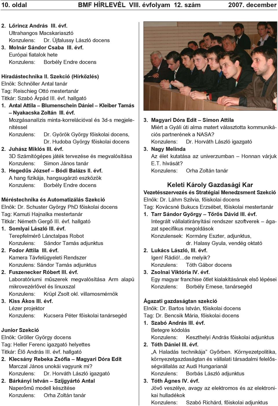 Györök György fõiskolai docens, Dr. Hudoba György fõiskolai docens 2. Juhász Miklós III. évf. 3D Számítógépes játék tervezése és megvalósítása Konzulens: Simon János tanár 3.