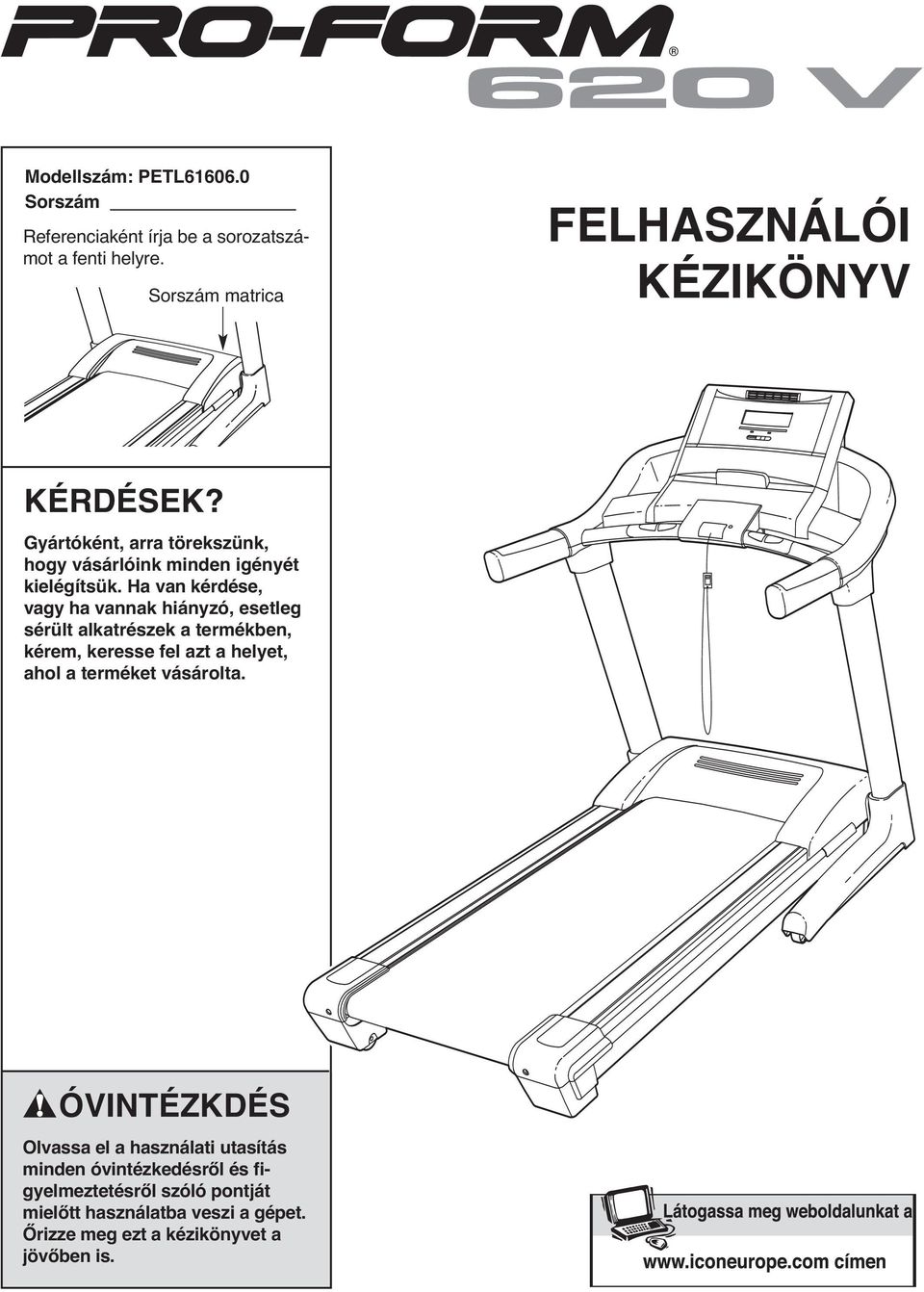 Ha van kérdése, vagy ha vannak hiányzó, esetleg sérült alkatrészek a termékben, kérem, keresse fel azt a helyet, ahol a terméket