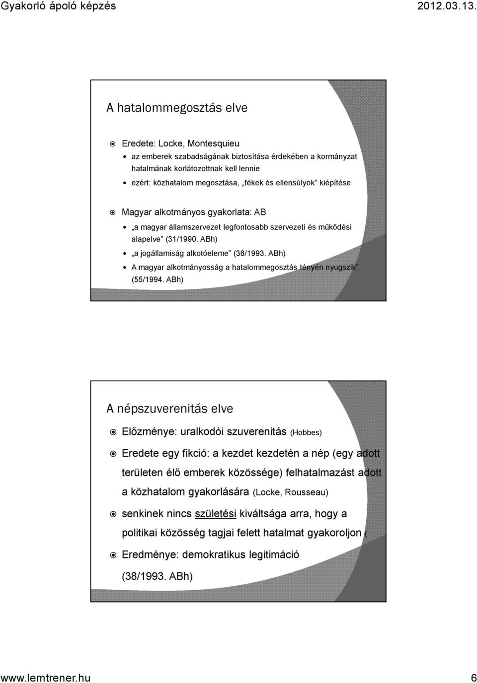 ABh) A magyar alkotmányosság a hatalommegosztás tényén nyugszik (55/1994.