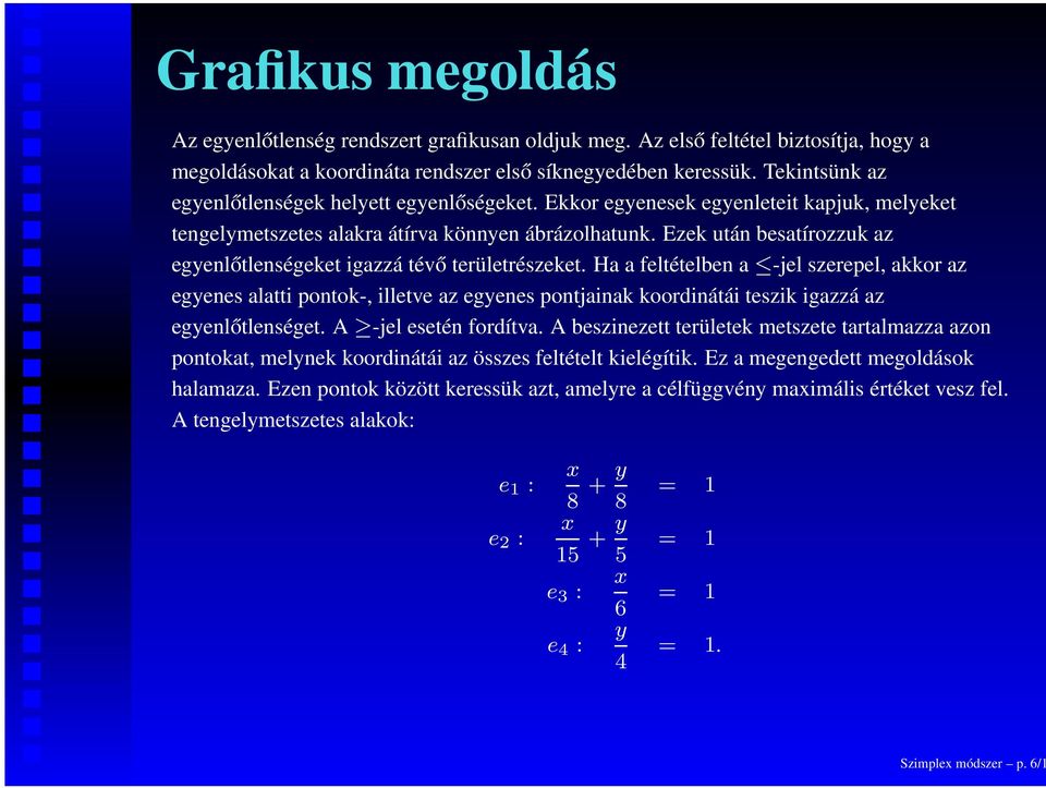 Ezek után besatírozzuk az egyenlőtlenségeket igazzá tévő területrészeket.