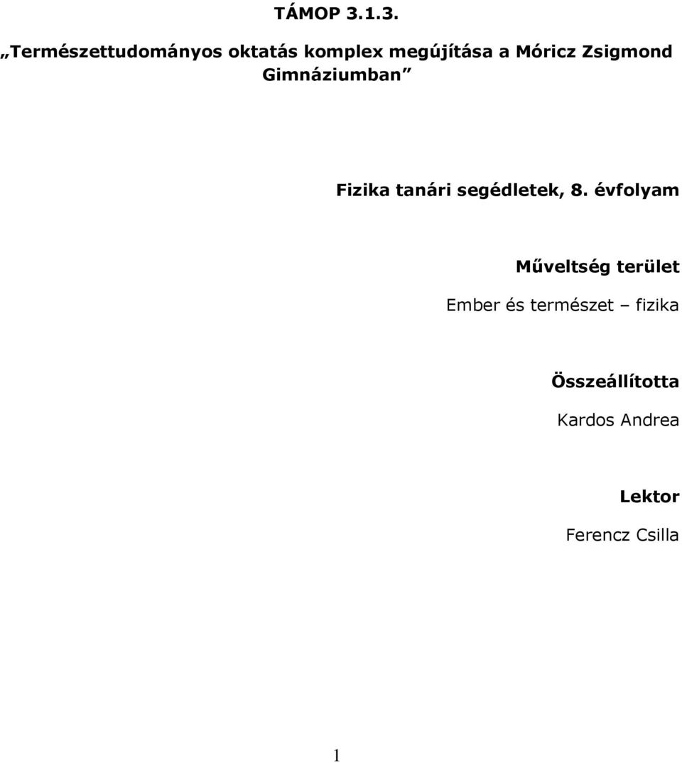 Móricz Zsigmond Gimnáziumban Fizika tanári segédletek, 8.