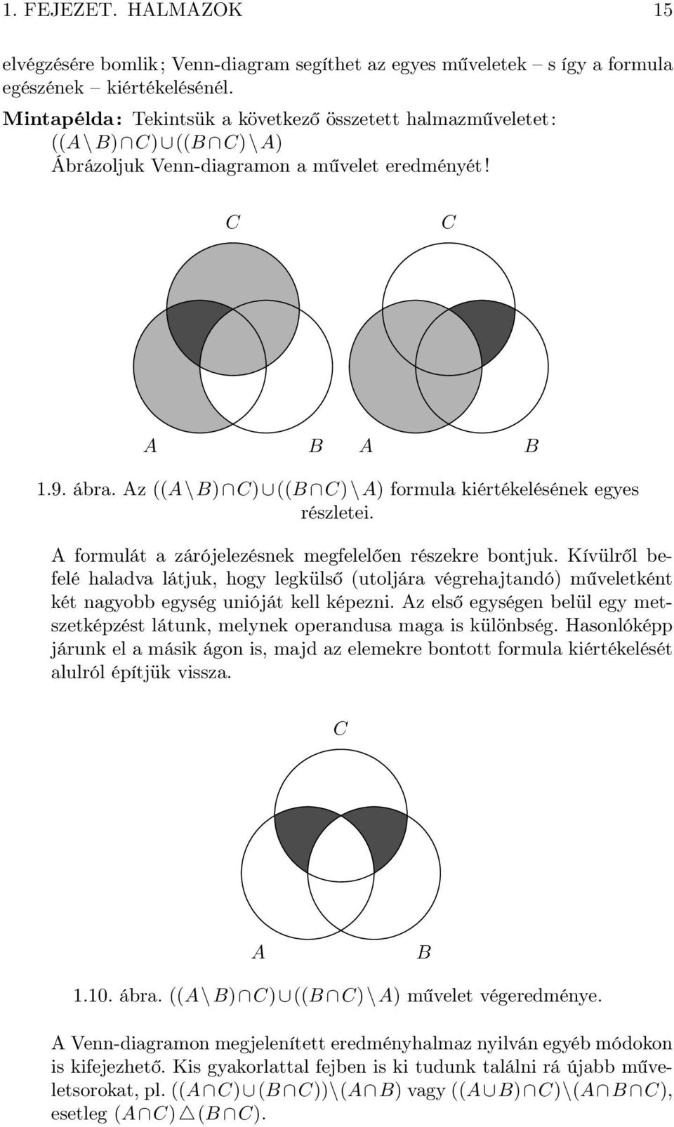 Az ((A\B) C) ((B C)\A) formula kiértékelésének eges részletei. A formulát a zárójelezésnek megfelelően részekre bontjuk.