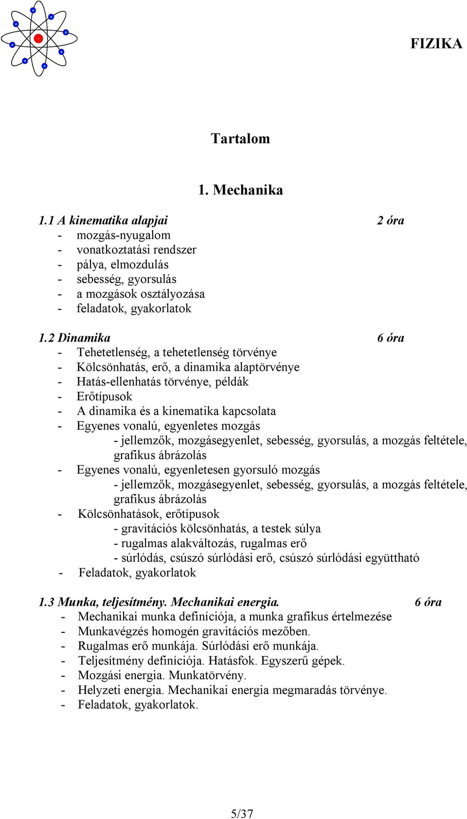 Egyenes vonalú, egyenletes mozgás - jellemzők, mozgásegyenlet, sebesség, gyorsulás, a mozgás feltétele, grafikus ábrázolás - Egyenes vonalú, egyenletesen gyorsuló mozgás - jellemzők, mozgásegyenlet,