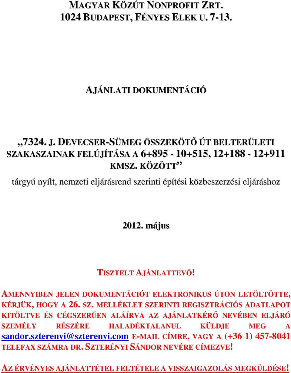 KÖZÖTT tárgyú nyílt, nemzeti eljárásrend szerinti építési közbeszerzési eljáráshoz 2012. május TISZTELT AJÁNLATTEVŐ!