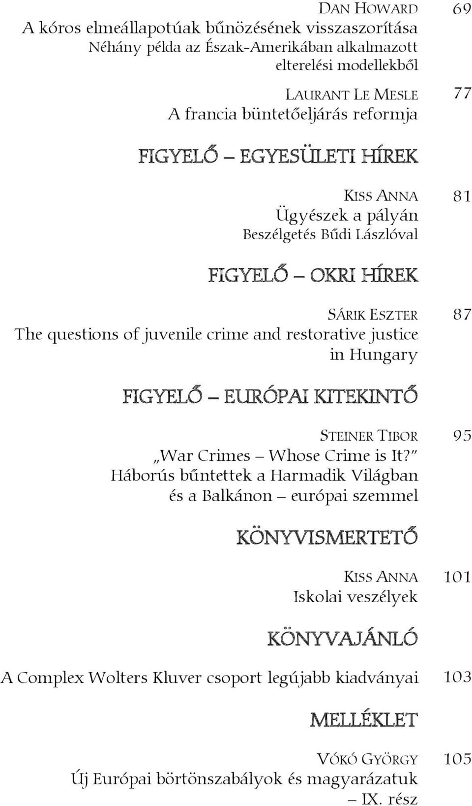 restorative justice in Hungary FIGYELŐ EURÓPAI KITEKINTŐ STEINER TIBOR 95 War Crimes Whose Crime is It?