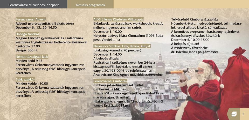 45 Ferencváros Önkormányzatának ingyenes rendezvénye A teljesség felé Idősügyi koncepció keretében Sakk szakkör Minden kedden 10.