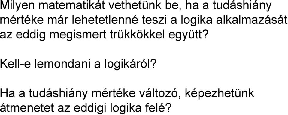 trükkökkel együtt? Kell-e lemondani a logikáról?