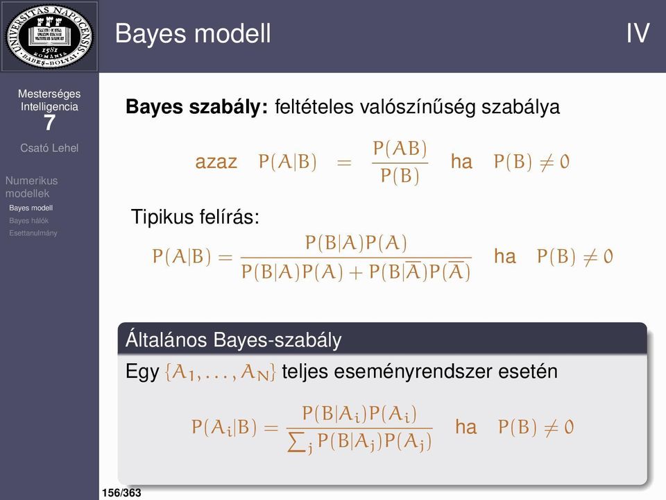 0 ha P(B) 0 Általános Bayes-szabály Egy {A 1,.