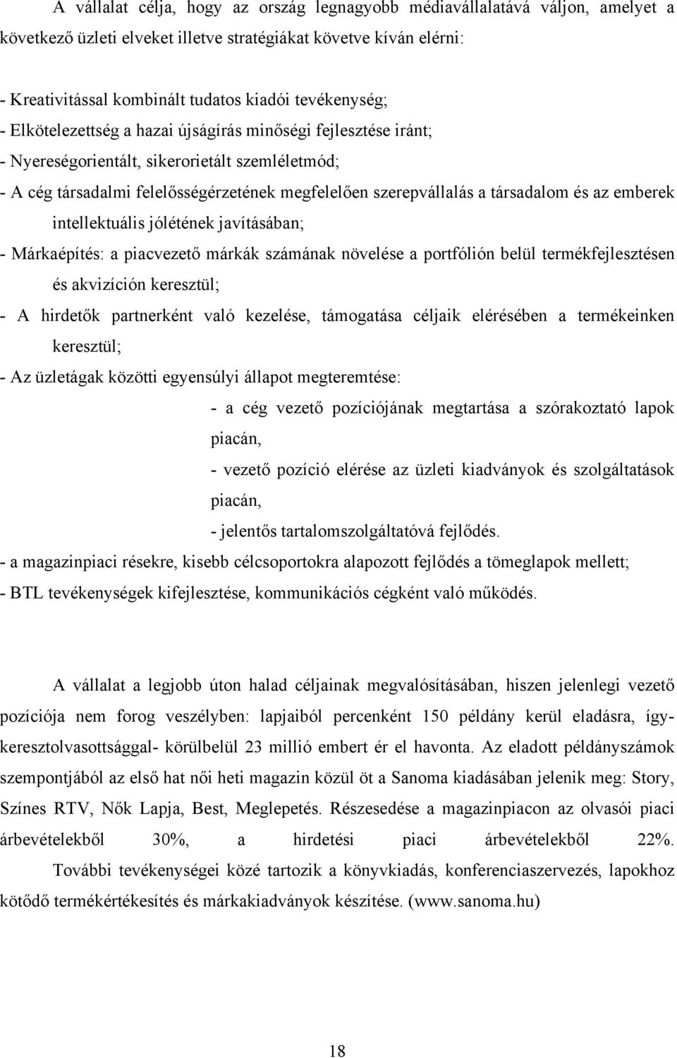 társadalom és az emberek intellektuális jólétének javításában; - Márkaépítés: a piacvezető márkák számának növelése a portfólión belül termékfejlesztésen és akvizíción keresztül; - A hirdetők