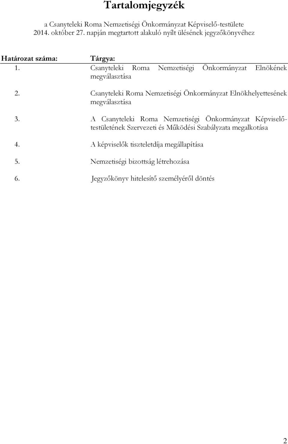 Csanyteleki Roma Nemzetiségi Önkormányzat Elnökének megválasztása 2.