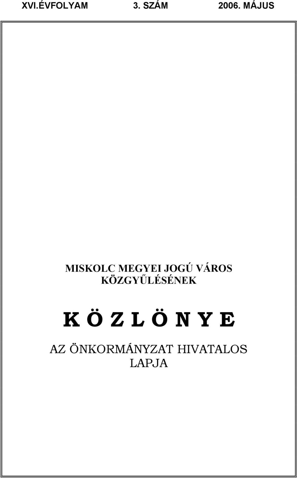 VÁROS KÖZGYŰLÉSÉNEK K Ö Z L Ö