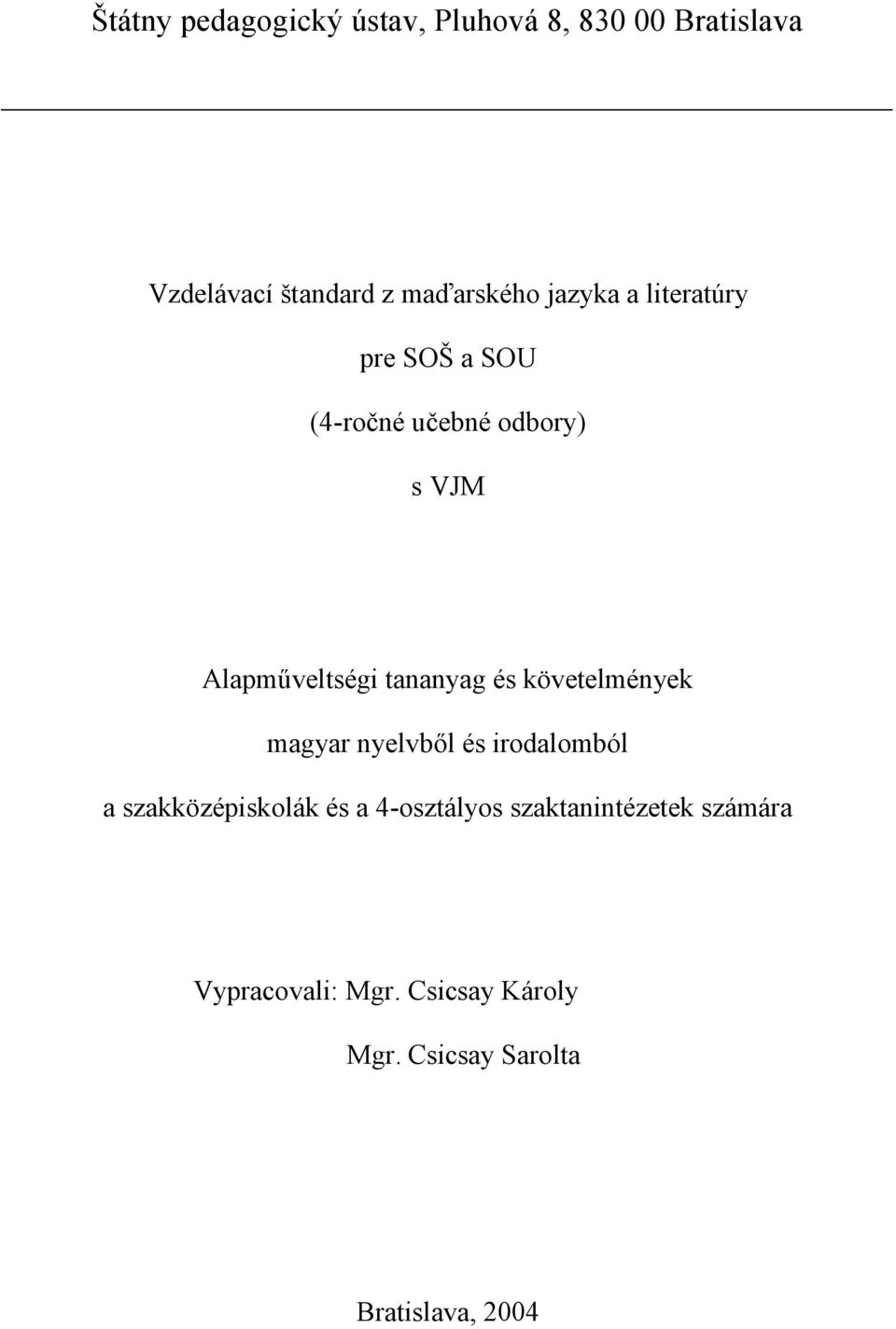 és követelmények magyar nyelvből és irodalomból a szakközépiskolák és a 4-osztályos