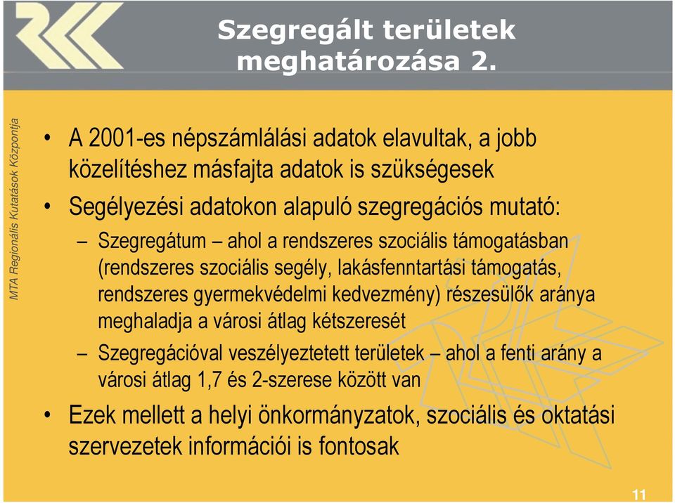 Szegregátum ahol a rendszeres szociális támogatásban (rendszeres szociális segély, lakásfenntartási támogatás, rendszeres gyermekvédelmi