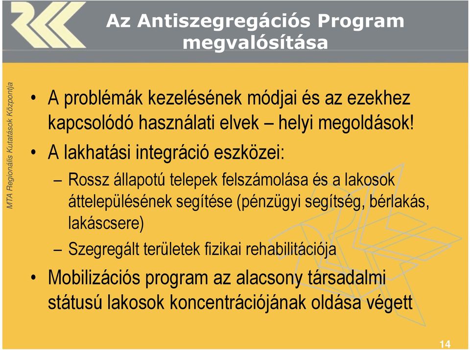 A lakhatási integráció eszközei: Rossz állapotú telepek felszámolása és a lakosok áttelepülésének