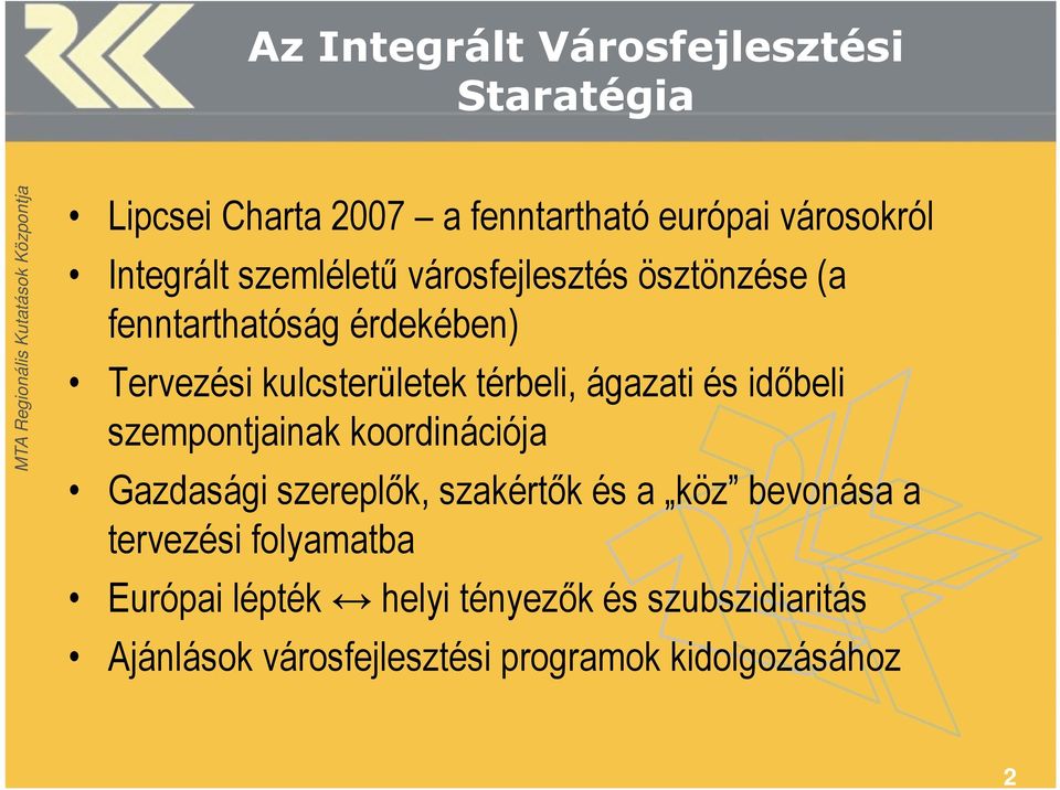 ágazati és időbeli szempontjainak koordinációja Gazdasági szereplők, szakértők és a köz bevonása a
