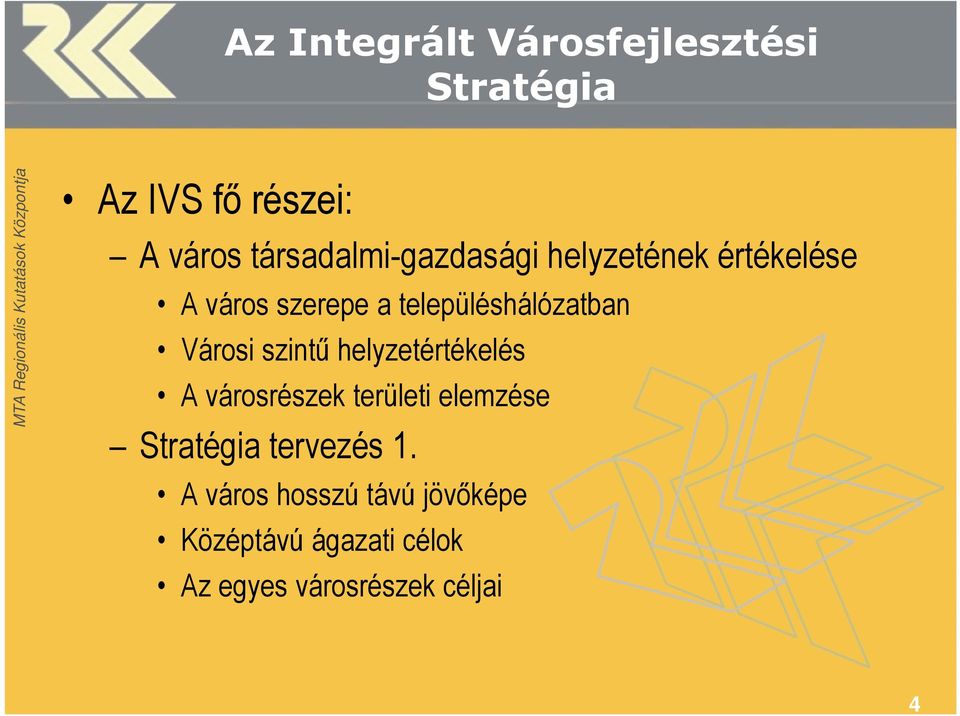 településhálózatban Városi szintű helyzetértékelés A városrészek területi