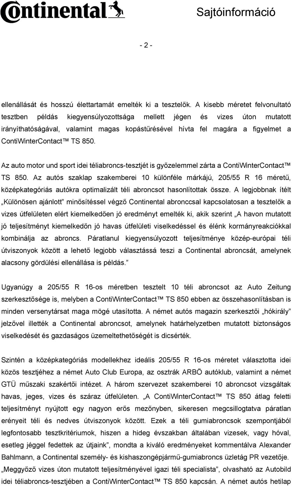 ContiWinterContact TS 850. Az auto motor und sport idei téliabroncs-tesztjét is győzelemmel zárta a ContiWinterContact TS 850.