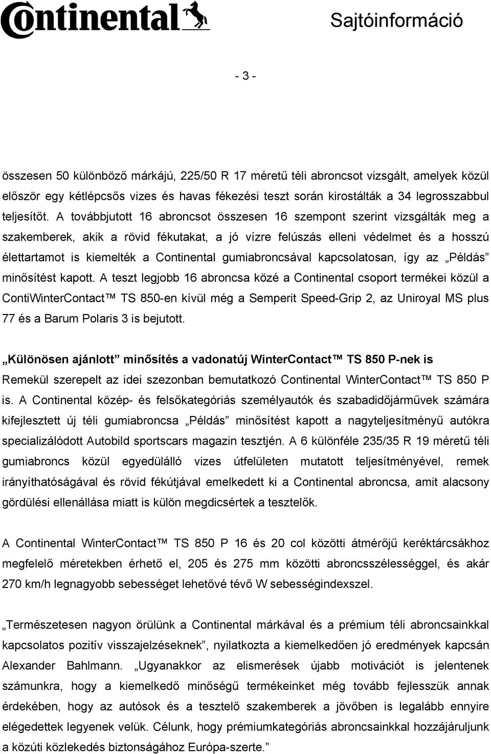 gumiabroncsával kapcsolatosan, így az Példás minősítést kapott.
