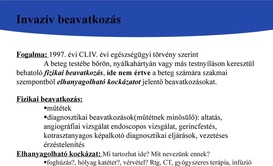 számára szakmai szempontból elhanyagolható kockázatot jelentő beavatkozásokat.