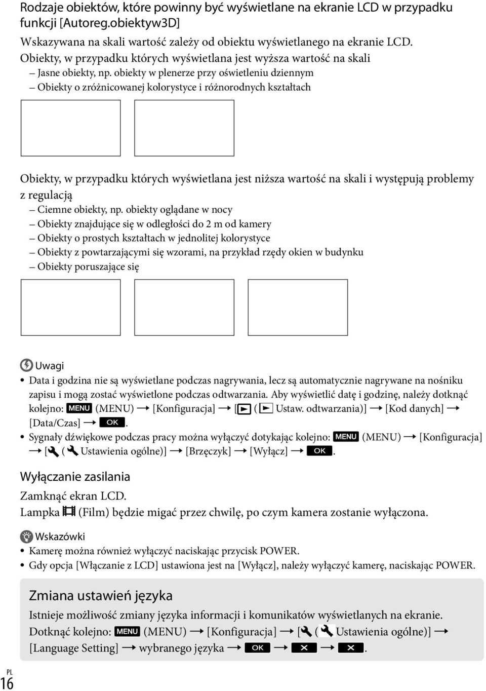 obiekty w plenerze przy oświetleniu dziennym Obiekty o zróżnicowanej kolorystyce i różnorodnych kształtach Obiekty, w przypadku których wyświetlana jest niższa wartość na skali i występują problemy z