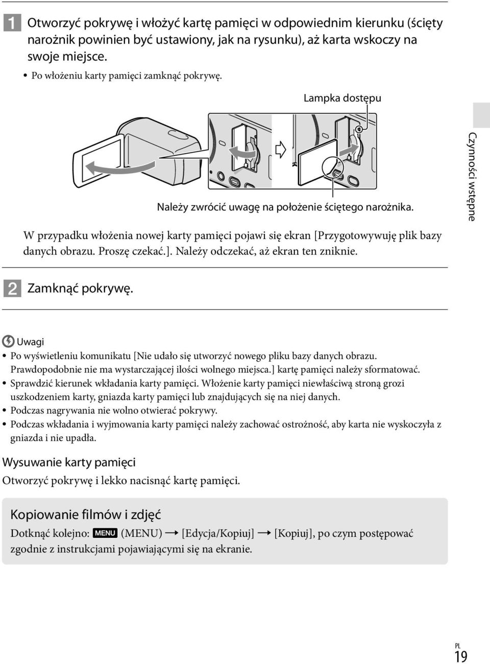 Należy odczekać, aż ekran ten zniknie. Czynności wstępne Zamknąć pokrywę. Uwagi Po wyświetleniu komunikatu [Nie udało się utworzyć nowego pliku bazy danych obrazu.