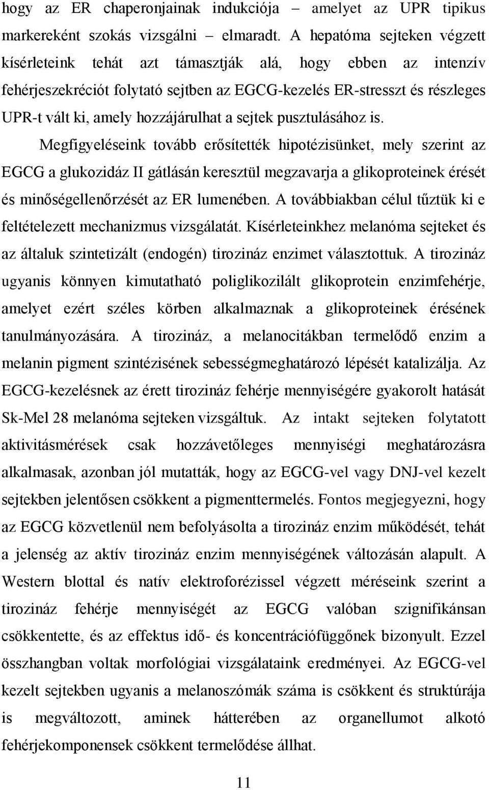 hozzájárulhat a sejtek pusztulásához is.